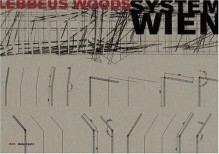 Lebbeus Woods: System Wien - Lebbeus Woods