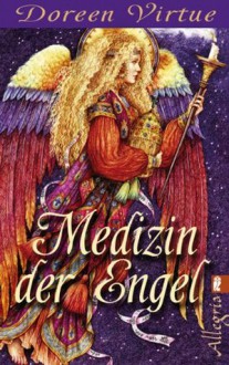 Medizin der Engel (German Edition) - Doreen Virtue, Angelika Hansen