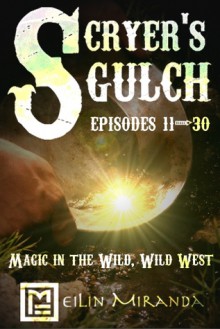 Scryer's Gulch: Magic in the Wild, Wild West - Episodes 11-30: Credibility Knocks - MeiLin Miranda