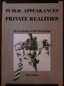 Public Appearances, Private Realities: The Psychology of Self-Monitoring (Series of Books in Psychology) - Mark Snyder, Mark Sunder