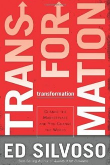 Transformation: Change the Marketplace and Change the World - Ed Silvoso