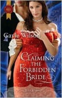 Claiming the Forbidden Bride (Harlequin Historical) - Gayle Wilson