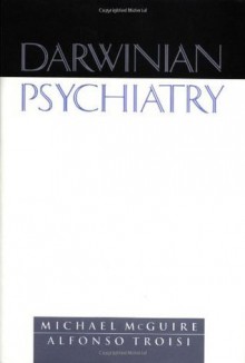 Darwinian Psychiatry - Michael McGuire, Alfonso Troisi