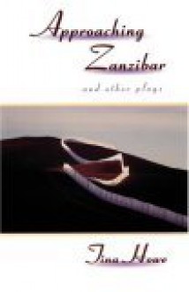 Approaching Zanzibar and Other Plays - Tina Howe