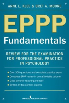 EPPP Fundamentals: Review for the Examination for Professional Practice in Psychology - Bret A. Moore, Anne Klee