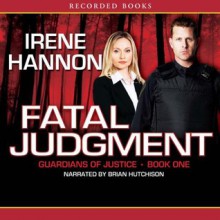 Fatal Judgment (Guardians of Justice #1) - Irene Hannon, Brian Hutchinson