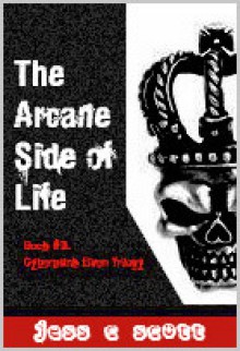 The Arcane Side of Life - Jess C. Scott