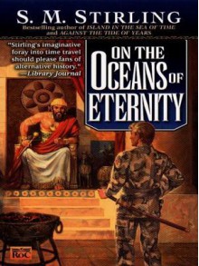 On the Oceans of Eternity (Nantucket, #3) - S.M. Stirling