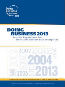 Doing Business 2013: Smarter Regulations for Small and Medium-Size Enterprises - World Bank Publications