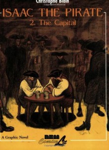 Isaac the Pirate: Vol. 2 - The Capital - Christophe Blain, Joe Johnson