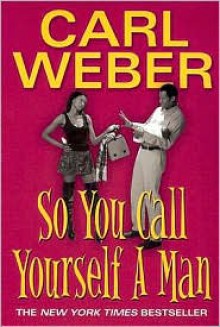 So You Call Yourself a Man - Carl Weber