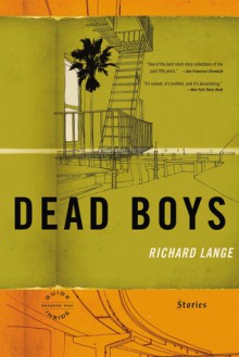 Dead Boys: Stories - Richard Lange