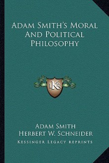 Moral and Political Philosophy - Adam Smith, Herbert W. Schneider