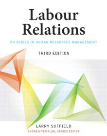 Labour Relations 3rd Edition - Larry Suffield,Andrew Templer