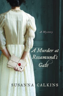 A Murder at Rosamund's Gate - Susanna Calkins