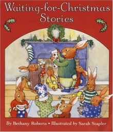 Waiting-for-Christmas Stories - Bethany Roberts, Sarah Ann Stapler