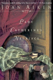 Lady Catherine's Necklace - Joan Aiken