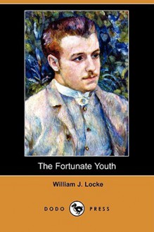 The Fortunate Youth (Dodo Press) - William J. Locke