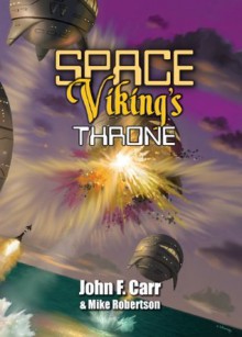 Space Viking's Throne - Mike Robertson, John F. Carr