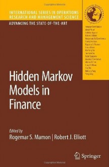 Hidden Markov Models in Finance (International Series in Operations Research & Management Science) - Rogemar S. Mamon, Robert J. Elliott