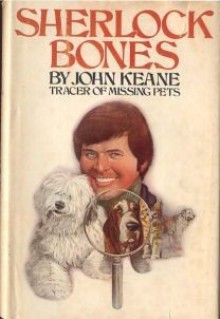 Sherlock Bones, Tracer of Missing Pets - John Keane