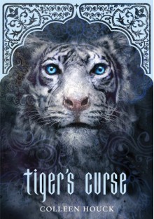 Tiger's Curse (Book 1) - Colleen Houck