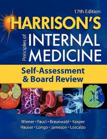 Harrison's Principles of Internal Medicine, Self-Assessment and Board Review - Charles M. Wiener, Eugene Braunwald, Anthony S. Fauci