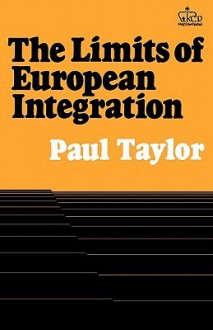 The Limits of European Integration - Paul D. Taylor, John G. Ruggie