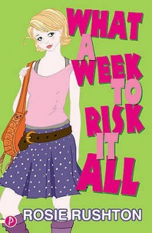 What A Week To Risk It All - Rosie Rushton