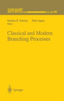 Classical and Modern Branching Processes (The IMA Volumes in Mathematics and its Applications) - Krishna B. Athreya, Peter Jagers