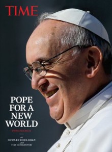 TIME Pope for a New World: Pope Francis - Howard Chua-Eoan, Time Contributors