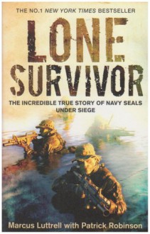 Lone Survivor - Marcus Luttrell, Patrick Robinson