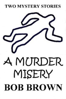 A Murder Misery - Bob Brown