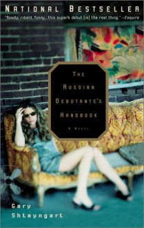 The Russian Debutante's Handbook - Gary Shteyngart