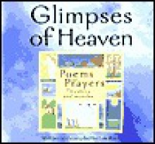 Glimpses of Heaven: Poems and Prayers of Mystery and Wonder - Lois Rock