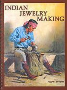 Indian Jewelry Making - Oscar T. Branson, Treasure Chest Books