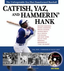 Catfish, Yaz, and Hammerin' Hank: The Unforgettable Era That Transformed Baseball - Phil Pepe, Bucky Dent