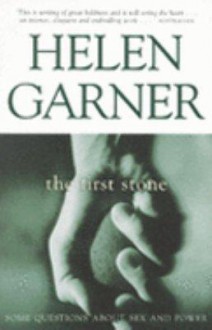 The First Stone - Helen Garner