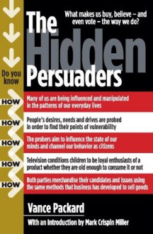 The Hidden Persuaders - Vance Packard, Mark Crispin Miller