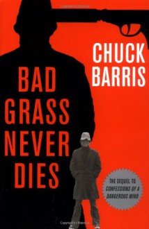 Bad Grass Never Dies - Chuck Barris