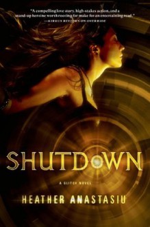 Shutdown (A Glitch Novel) - Heather Anastasiu