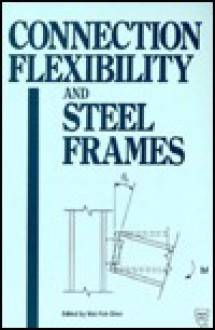 Connection Flexibility and Steel Frames - Wai-Fah Chen