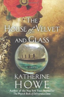 The House of Velvet and Glass, international edition - Katherine Howe