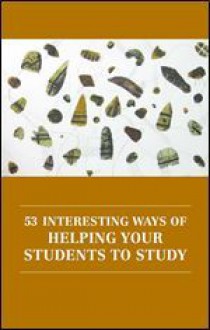 53 Interesting Ways Of Helping Your Students To Study - Trevor Habeshaw, Graham Gibbs, Sue Habeshaw