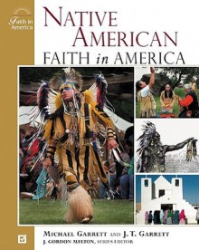 Native-American Faith in America - J. Gordon Melton, J.T. Garrett