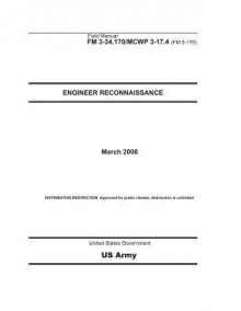 Field Manual FM 3-34.170 McWp 3-17.4 (FM 5-170) Engineer Reconnaissance March 2008 - United States Government Us Army