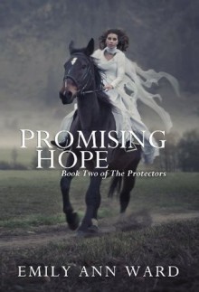 Promising Hope (The Protectors) - Emily Ann Ward