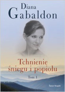 Tchnienie śniegu i popiołu t. 1 - Diana Gabaldon