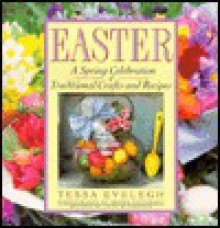 Easter: A Spring Celebration of Traditional Crafts and Recipes - Tessa Evelegh