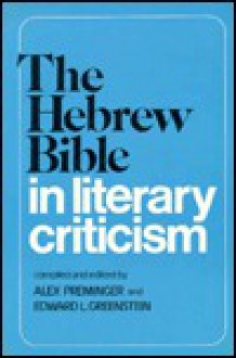 The Hebrew Bible In Literary Criticism - Alex Preminger, Edward L. Greenstein